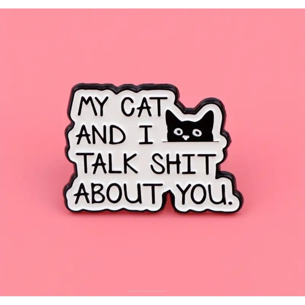 My Cat And I Talk Sh*t About You Enamel Pin Funny Black Cat Sarcastic Lapel Pin